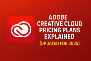 Adobe Creative Cloud Pricing Plans Explained (Updated for 2025)
