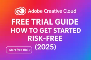 Adobe Creative Cloud Free Trial Guide: How to Get Started Risk-Free (2025)