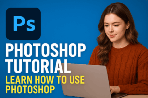 How to Use Adobe Photoshop for Beginners (2025 Tutorial)