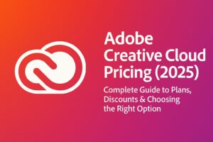 Adobe Creative Cloud Pricing (2025): Complete Guide to Plans, Discounts & Choosing the Right Option