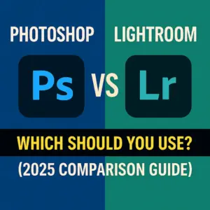 Photoshop vs Lightroom: Which Should You Use? (2025 Comparison Guide)
