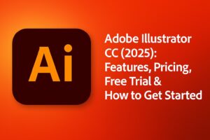 Adobe Illustrator CC (2025): Features, Pricing, Free Trial & How to Get Started
